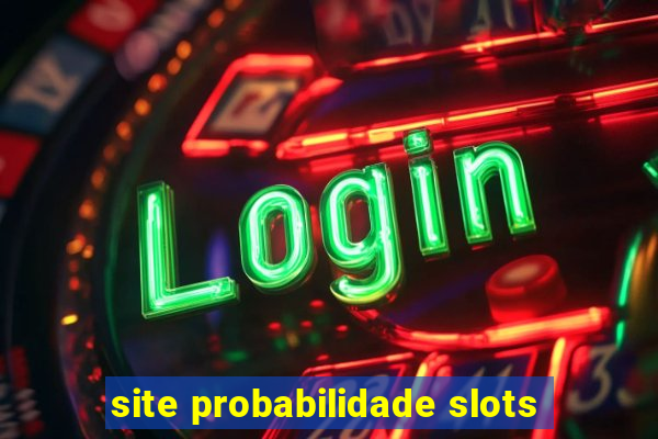 site probabilidade slots